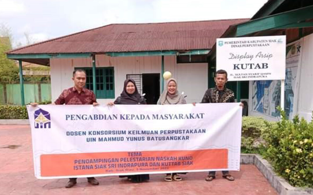 Pendampingan Pelestarian Naskah Kuno Istana Siak Sri Indrapura Dan Display Arsip Kutab Siak Oleh Dosen Konsorsium Keilmuan Perpustakaan Dan Informasi Islam Uin Mahmud Yunus Batusangkar