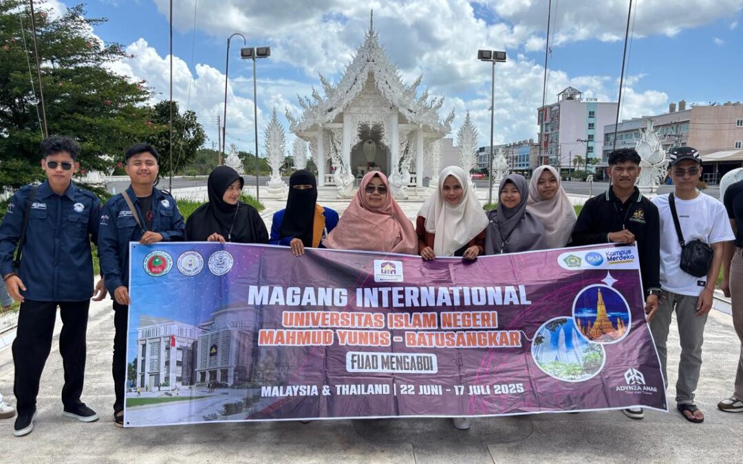 Giat Mahasiswa Prodi IAT UIN Batusangkar melaksanakan kegiatan Magang Internasional di Malaysia dan Thailand